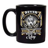 Never Underestimate Who Was Born In May Funny DT Black Coffee 11 Oz Mug