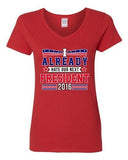 V-Neck Ladies I Already Hate Our Next President 2016 Election Funny T-Shirt Tee