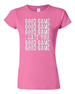 Junior Good Game I Hate You Funny Humor Ball Team Sports Fans DT T-Shirt Tee
