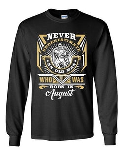 Long Sleeve Adult T-Shirt Never Underestimate Who Was Born In August Funny DT