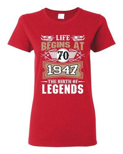 Ladies Life Begins At 70 1947 The Birth Of Legends Myth Funny DT T-Shirt Tee