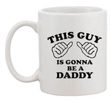 This Guy Is Gonna Be A Daddy Father Funny DT White Coffee 11 Oz Mug