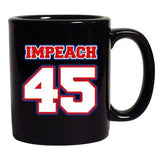 Impeach 45 President Donald USA American Support DT Black Coffee 11 Oz Mug