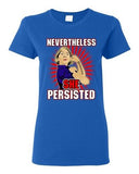Ladies Nevertheless She Persisted Democracy Womens Power DT T-Shirt Tee
