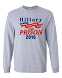 Long Sleeve Adult T-Shirt Hillary For Prison 2016 President Election Politics DT