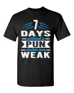 7 Days Without A Pun Makes One Weak Geek Hipster Funny DT Adult T-Shirts Tee