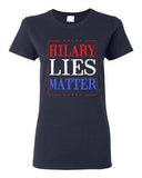 Ladies Hillary Lies Matter President Election Political Campaign DT T-Shirt Tee