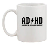 ADHD Highway To Hey Look A Squirrel Music Funny Humor Ceramic White Coffee Mug