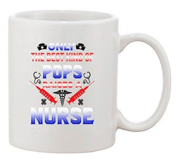 Only The Best Kind Of Pops Raises A Nurse Father Funny Ceramic White Coffee Mug