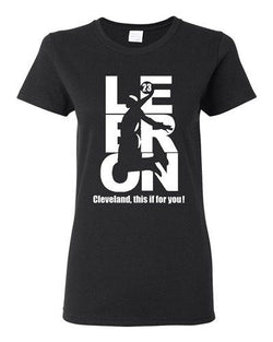 Ladies This Is For You Lebron 23 Cleveland Sports King Basketball DT T-Shirt Tee