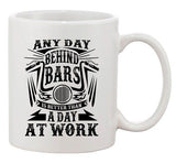 Any Day Behind Bars Is Better Than A Day At Work Funny DT White Coffee 11 Oz Mug