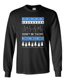 Long Sleeve Adult T-Shirt Don't Be Tachy Snowman Ugly Christmas Holiday Funny DT