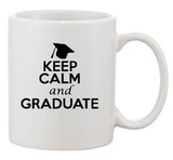 Keep Calm And Graduate On Proud Graduation School Funny Ceramic White Coffee Mug