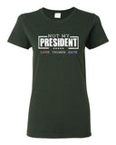 Ladies Not My President Love Hate Anti Trump Election 2016 DT T-Shirt Tee