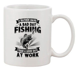 I Rather Have A Bad Day Fishing Than A Good Day At Work DT Coffee 11 Oz Mug