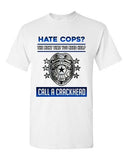 Hate Cops? The Next Time You Need Help Call A Crackhead DT Adult T-Shirt Tee