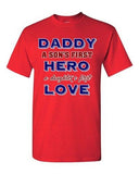 Daddy A Sons First Hero A Daughters First Love Father Gift DT Adult T-Shirts Tee