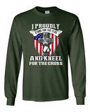 Long Sleeve  Proudly Stand For The Flag Kneel For The Cross Adult T-Shirt  DT