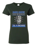 Ladies Hate Cops? The Next Time You Need Help Call A Crackhead DT T-Shirt Tee