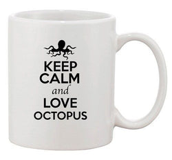 Keep Calm And Love Octopus Sea Ocean Animal Lover Funny Ceramic White Coffee Mug