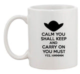Calm You Shall Keep Calm And Carry On You Must Funny Ceramic White Coffee Mug