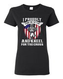 Ladies I Proudly Stand For The Flag And Kneel For The Cross DT T-Shirt Tee