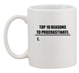 Top 10 Reasons To Procrastinate Humor Funny Ceramic White Coffee Mug