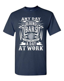 Any Day Behind Bars Is Better Than A Day At Work Funny DT Adult T-Shirt Tee