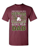 People Call Me Veteran The Most Important Call Me Dad Gift DT Adult T-Shirts Tee