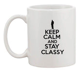 Keep Calm And Stay Classy Smart Class Awesome Funny Ceramic White Coffee Mug