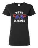 Ladies We're Screwed America USA Flag President 2016 Political DT T-Shirt Tee