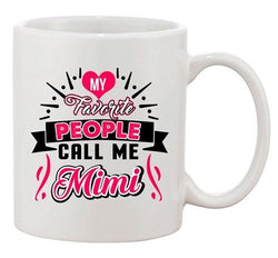 My Favorite People Call Me Mimi Mommy Mother Funny DT White Coffee 11 Oz Mug