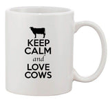 Keep Calm And Love Cows Beef Farm Animal Lover Funny Ceramic White Coffee Mug