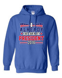 I Already Hate Our Next President 2016 Election Funny DT Sweatshirt Hoodie
