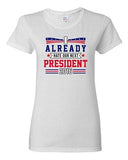 Ladies I Already Hate Our Next President 2016 Election Funny DT T-Shirt Tee