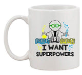 Forget Lab Safety I Want Superpowers Superhero Power Funny DT White Coffee Mug