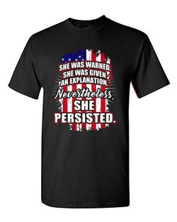 She Was Warned Given Explanation Nevertheless She Persisted DT Adult T-Shirt Tee