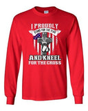 Long Sleeve  Proudly Stand For The Flag Kneel For The Cross Adult T-Shirt  DT