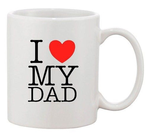 I Love My Dad Heart Father Daddy Funny Ceramic White Coffee Mug