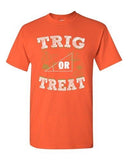 Trig Or Treat Trigo Math Trick Halloween Funny DT Adult T-Shirt Tee