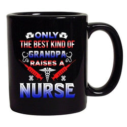 Only The Best Kind Of Grandpas Raises A Nurse Funny DT Black Coffee 11 Oz Mug