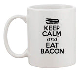 Keep Calm And Eat Bacon Meat Food Breakfast Funny Ceramic White Coffee Mug