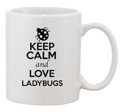 Keep Calm And Love Ladybugs Bug Insects Lover Funny Ceramic White Coffee Mug