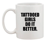 Tattooed Girls Do It Better Tattoo Body Art Arts Funny Ceramic White Coffee Mug