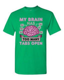 My Brain Has Too Many Tabs Open Computer Funny Adult DT T-Shirt Tee