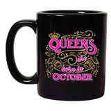 Queens Are Born In October Crown Birthday Funny DT Black Coffee 11 Oz Mug