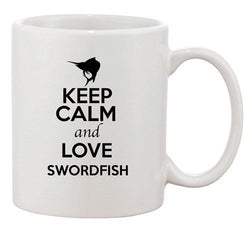 Keep Calm And Love Swordfish Fish Animal Lover Funny Ceramic White Coffee Mug
