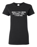 Ladies While You Were Reading This ... I Farted Fart Joke Funny DT T-Shirt Tee