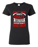 Ladies Back Off I Have A Crazy Sister I'm Not Afraid To Use Her DT T-Shirt Tee