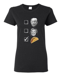 Ladies No For Trump No For Hillary Yes For Tacos President 2016 DT T-Shirt Tee